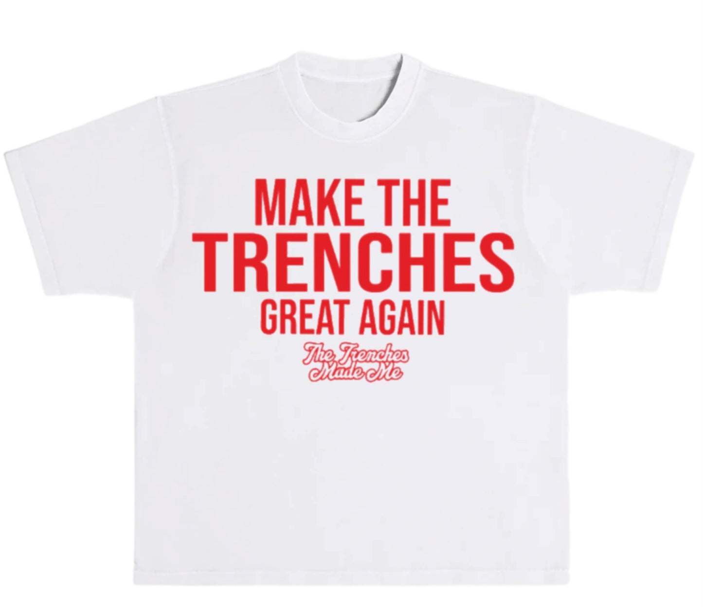 WhitexRed “Make The Trenches Great Again” Tee