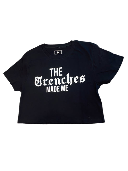 Ladies “The Trenches Made Me” Logo Crop Top